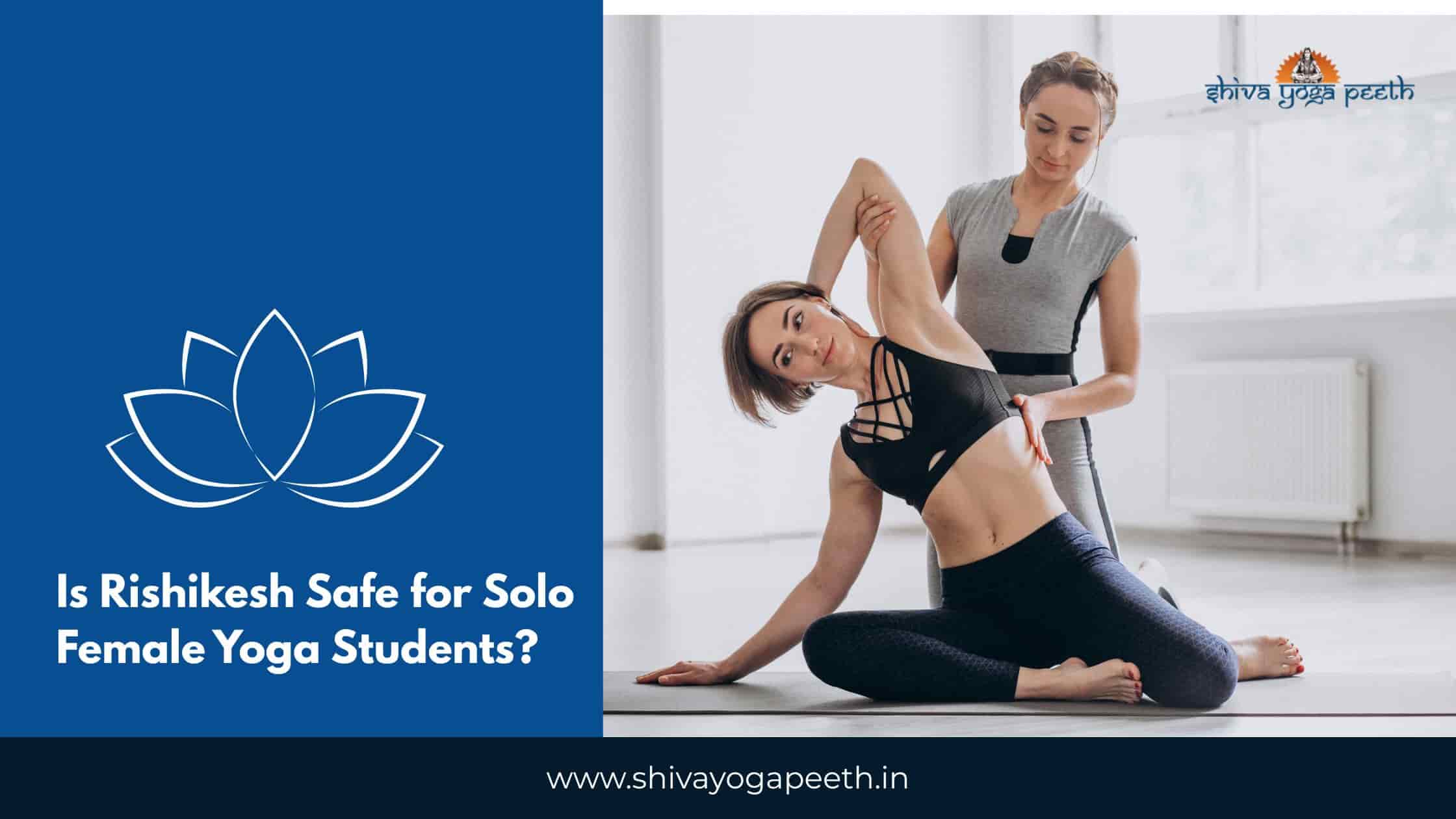 Is Rishikesh Safe for Solo Female Yoga Students